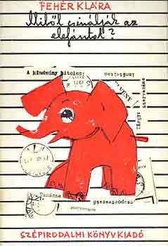 Fehér Klára - Miből csinálják az elefántot?