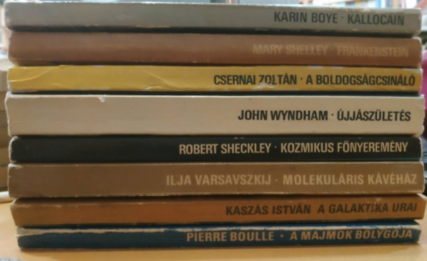 Csernai Zoltán, John Wyndham, Pierre Boulle, Robert Sheckley, Karin Boye, Varsavszkij Ilja, Kaszás István Mary Shelley - 8 db Sci-Fi: Frankenstein; A boldogságcsináló; Újjászületés; A majmok bolygója; Kozmikus főnyeremény; Kallocain; Molekurális kávéház; A galaktika urai