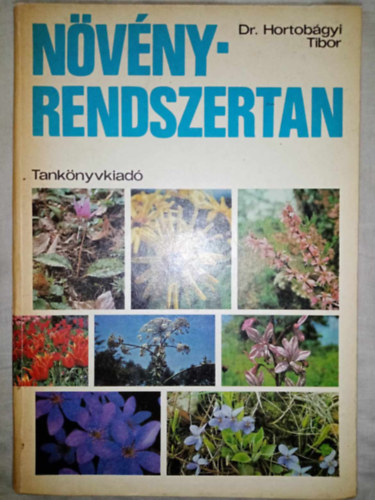 Dr. Dr. Ferenczy Lajos, Dr. P�cs Tam�s, Dr. Simon Tibor, Dr. Szab� Istv�n, Hortob�gyi Tibor  Hortob�gyi Tibor (szerk.), Dr. Gall� L�szl� (lektor), Dr. Hajdu Lajos (lektor) - N�v�nyrendszertan - Egyetemi �s f�iskolai tank�nyv (A n�v�nyek rendszere / I. t�rzs: V�rusok - Virophyta-t�l - XVI. t�rzs: Z�rvaterm�k - Angiospermatophyta (Angiospermae)-ig)
