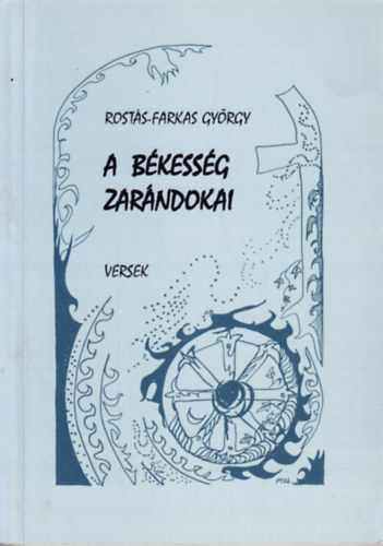Rost�s-Farkas Gy�rgy - A b�kess�g zar�ndokai