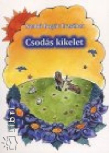 Szabbogr Erzsbet - Csods kikelet
