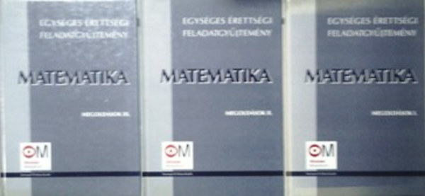 Hortob�gyi; Marosv�ri; ... - Egys�ges �retts�gi feladatgy�jtem�ny  Matematika megold�sok I-III.