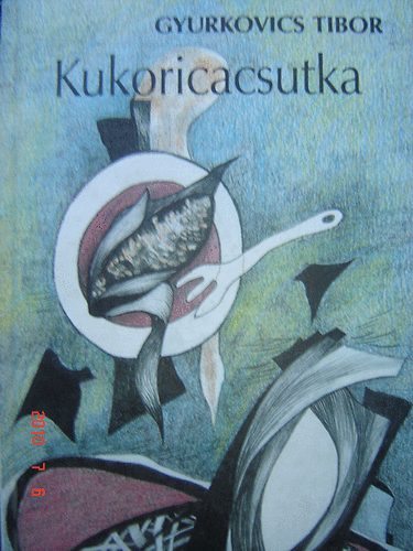 Gyurkovics Tibor - Kukoricacsutka