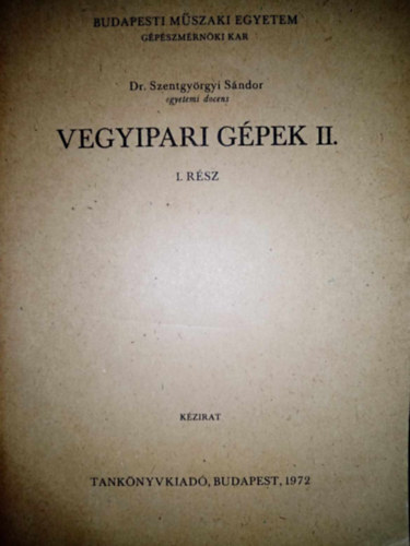 dr. Szentgy�rgyi S�ndor - Vegyipari g�pek II. 1. r�sz