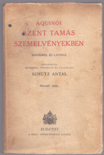 Schtz Antal \ (szerk.) - Aquini Szent Tams szemelvnyekben \(magyarul s latinul)
