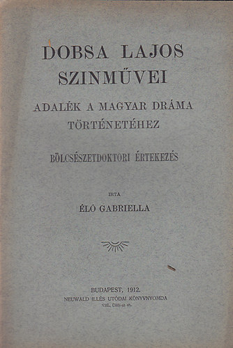 l Gabriella - Dobsa Lajos szinmvei - Adalk a magyar drma trtnethez