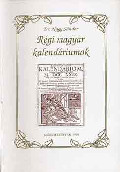 Dr. Nagy Sándor - Régi magyar kalendáriumok