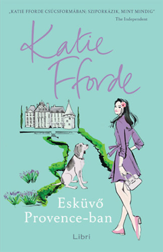 Katie Fforde - Esk�v� Provence-ban
