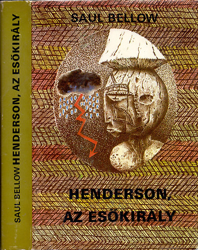 Szerk.: Bart Istv�n, Ford.: B�nyay Geyza Saul Bellow - Henderson, az es�kir�ly
