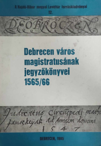 Debrecen vros magistratusnak jegyzknyvei 1565/66