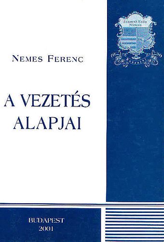 Nemes Fereenc - A vezets alapjai