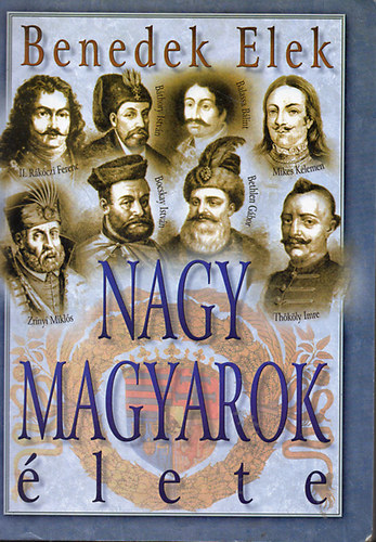 Benedek Elek - Nagy magyarok �lete II.
