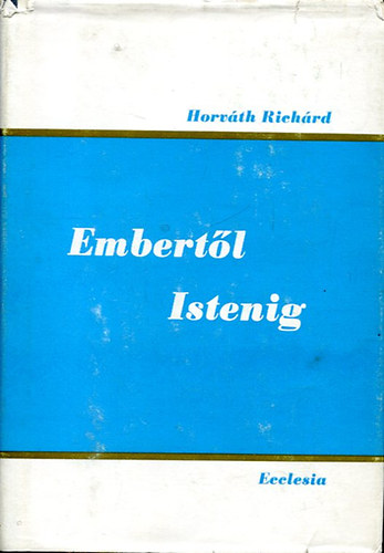 Horvth Richrd - Embertl-Istenig - Szolgl szeretet