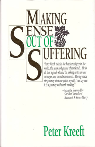 Peter Kreeft - Making Sense out of Suffering