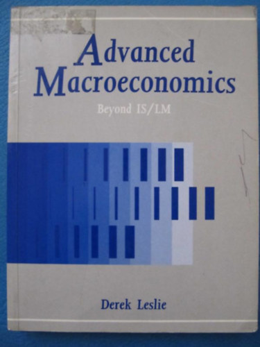 Derek Leslie - Advanced Macroeconomics Beyond IS/LM