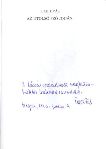 Fekete Pál - Az utolsó szó jogán. Elsüllyedt világ - Békéscsaba, 1956