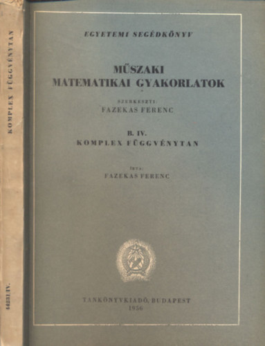 Fazekas Ferenc dr.  (szerk.) - Mszaki matematikai gyakorlatok B. IV. - Komplex fggvnytan