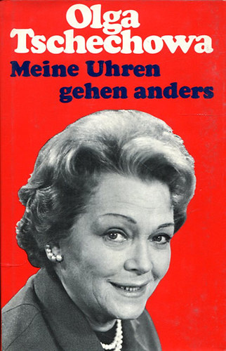 Olga Tschechowa - Meine Uhren gehen anders