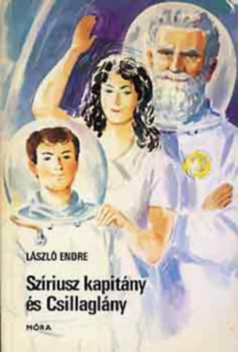 Szerk.: Dani Erzs�bet, Graf.: G�nczi B�la L�szl� Endre - Sz�riusz kapit�ny �s Csillagl�ny - FANTASZTIKUS IFJ�S�GI REG�NY A SZERZ� R�DI�J�T�K-SOROZAT�B�L (G�nczi B�la rajzaival)