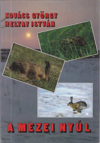 Kovcs Gyrgy - Heltay Istvn - A mezei nyl - kolgia, gazdlkods, vadszat