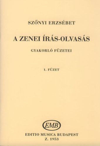 Sz�nyi Erzs�bet - A zenei �r�s-olvas�s gyakorl� f�zetei 1. f�zet