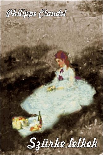 Philippe Claudel - Szürke lelkek