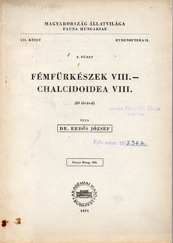 Dr. Erds Jzsef - Fmfrkszek VIII. - Chalcidoidea VIII. (89 brval) - Magyarorszg llatvilga (Fauna Hungariae 104) XII.ktet 9. fzet- Hymenoptera II.