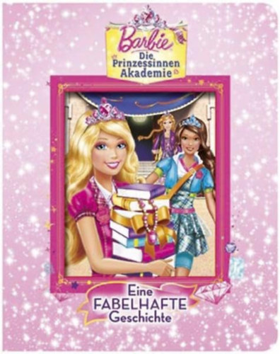 Barbie Die Prinzessinnen Akademie - Eine fabelhafte Geschichte