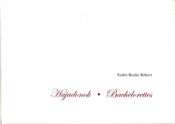 Szab Benke Rbert - Hajadonok - Bachelorettes