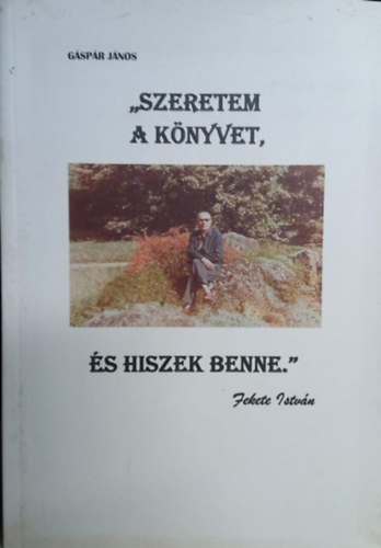 G�sp�r J�nos  (szerk) - Szeretem a k�nyvet �s hiszek benne
