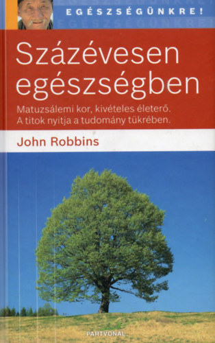 John Robbins - Százévesen egészségben