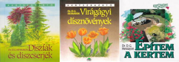 Dr.D.G. Hessayon - 3 db ktet a Kertszakrt sorozatbl: ptem a kertem + Dszfk s dszcserjk + Virggyi dsznvnyek