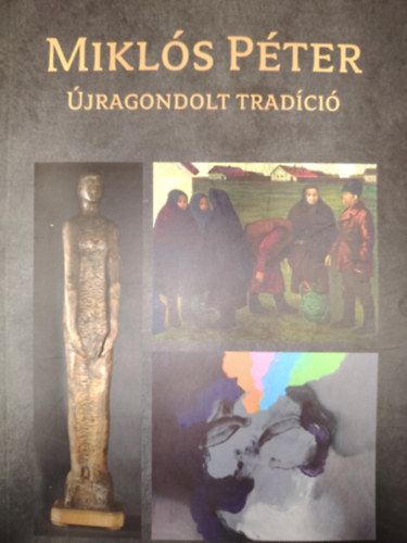 Mikl�s P�ter - �jragondolt trad�ci� A V�s�rhelyi �szi T�rlat  hetven �ve a sajt� t�kr�ben