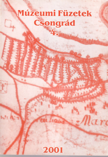 Korpa Zolt�n, F�ri Ir�n Sz�cs Judit  (szerk.) - M�zeumi F�zetek Csongr�d ( 4,5,7-8. sz�mok )