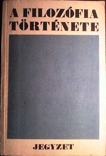Gondi; Regs  (szerk.) - A filozfia trtnete (jegyzet)