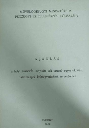 Dr. Magas Antal  (szerk.) - Peth� G�za  (szerk.) - Aj�nl�s a helyi tan�csok ir�nyit�sa al� tartoz� egyes oktat�si int�zm�nyek k�lts�gvet�s�nek tervez�s�hez