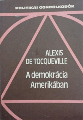 Alexis de Tocqueville - A demokrcia Amerikban