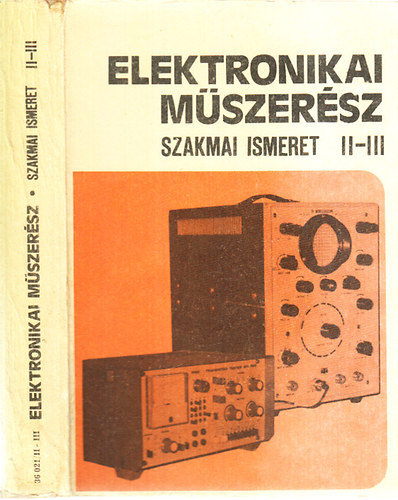 Farkas Gy�rgy  (szerk.) - Elektronikai m�szer�sz szakmai ismeret II-III.