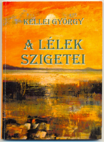 Kellei Gyrgy - A llek szigetei