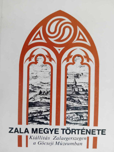 Zala megyei mzeumok - Zala megye trtnete / Killts a Gcseji Mzeumban