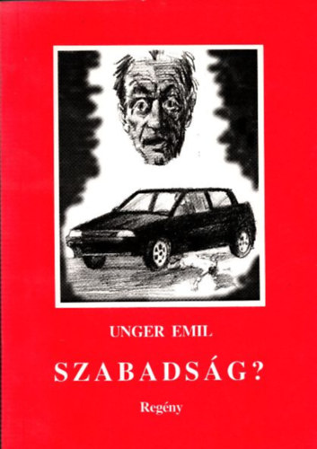 Unger Emil - Szabads�g? - reg�ny