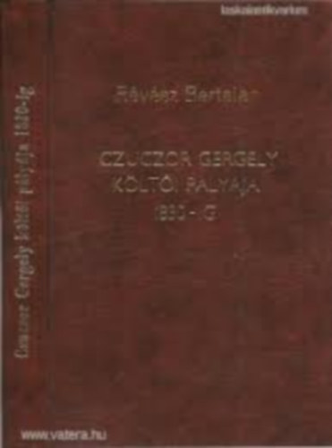 Rvsz Bertalan - Czuczor Gergely klti plyja 1830-ig
