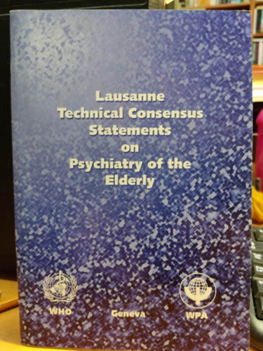 World Health Organization - Lausanne Technical Consensus Statements on Psychiatry of the Elderly