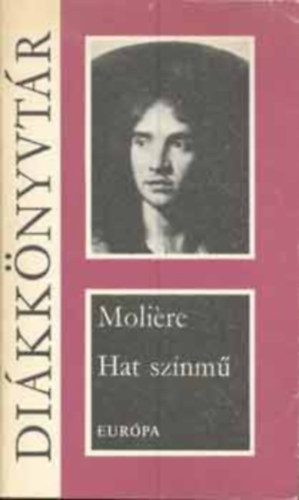 Moli�re - Hat sz�nm� (A f�sv�ny, K�nyesked�k, K�pzelt beteg, Tud�s n�k, Dandin Gy�rgy vagy a megcs�folt f�rj, Tartuffe) (Di�kk�nyvt�r)