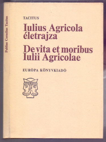 Tacitus - Iulius Agricola letrajza / De vita et moribus Iulii Agricolae (Janus knyvek - Latin-magyar)