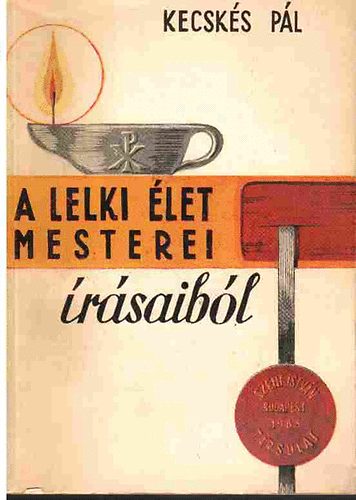 Kecsks Pl - A lelki let mesterei rsaibl