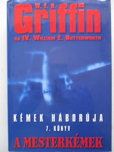 William E. Butterworth; W. E. B. Griffin - A mesterkmek - Kmek hborja 7.