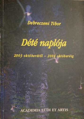 Debreczeni Tibor - Dt naplja - 2002 oktbertl 2003 oktberig
