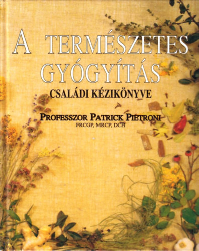 Patrick Pietroni - A term�szetes gy�gy�t�s csal�di k�zik�nyve