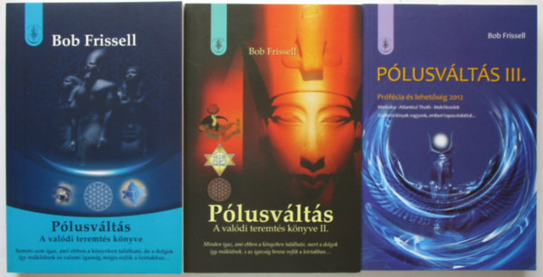 Bob Frissell - P�lusv�lt�s I-III. A val�di teremt�s k�nyve ( 3 k�tet )